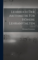 Lehrbuch Der Arithmetik Für Höhere Lehranstalten 1016152663 Book Cover