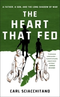 The Heart That Fed: A Father, a Son, and the Long Shadow of War 1982102934 Book Cover