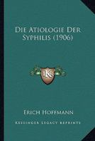 Die �tiologie Der Syphilis (Classic Reprint) 1017973059 Book Cover