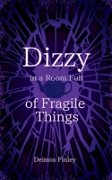 Dizzy in a Room of Fragile Things 936331488X Book Cover