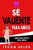 Se Valiente para Ninos : Libros Educativos para Ni?os 1979931623 Book Cover