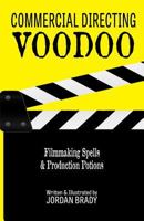 Commercial Directing Voodoo: Filmmaking Spells & Production Potions 1986181022 Book Cover
