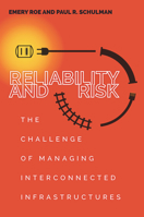 Reliability and Risk: The Challenge of Managing Interconnected Infrastructures 080479393X Book Cover