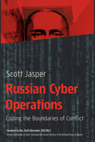 Russian Cyber Operations: Coding the Boundaries of Conflict 1647122961 Book Cover
