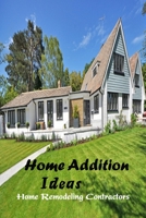 Home Addition Ideas: Home Remodeling Contractors: Guide for Your Home Addition B0916RK6MR Book Cover