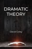 Dramatic Theory 1478651512 Book Cover