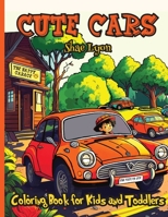 Cute Cars: City Fun Adorable Vehicles Joyful Designs Great Gift for Boys, Girls & Toddlers Car Themed Coloring Pages Cute and Unique Images 1915005590 Book Cover