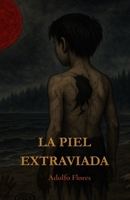La piel extraviada (Spanish Edition) B0FJ8JCPGB Book Cover