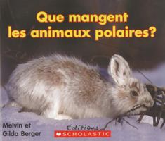 Que Mangent Les Animaux Polaires? 0545982812 Book Cover