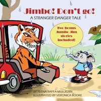 Jimbo! Don't Go!: A Stranger Danger Tale 0648250318 Book Cover