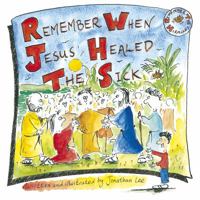 Remember When Jesus Healed The Sick (Remember Series) 1853453633 Book Cover
