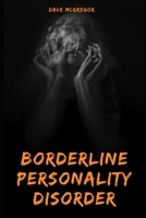 Borderline Personality Disorder: Everything You Need to Know About BPD, CBT and DBT B08GB52MDP Book Cover