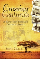 Crossing Centuries: A Road Trip Through Colonial Africa 1592994717 Book Cover