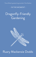 Dragonfly-Friendly Gardening 1916812120 Book Cover