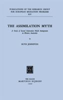 The Assimilation Myth: A Study of Second Generation Polish Immigrants in Western Australia 9024704677 Book Cover