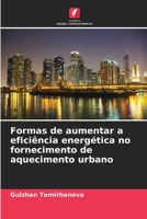 Formas de aumentar a eficiência energética no fornecimento de aquecimento urbano (Portuguese Edition) 6209538789 Book Cover