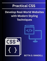 Practical CSS:: Develop Real-World Websites with Modern Styling Techniques B0F6JVKM1P Book Cover