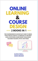 Online Learning and Course Design: The comprehensive quickstart guide to bring your virtual digital classroom to the next level with ZOOM. Make money from home teaching trading, stock and forex 9918951680 Book Cover