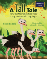 A Tall Tale: How the Ostriches Got Their Long Necks and Long Legs 1637557736 Book Cover