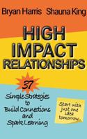High-Impact Relationships: 37 SIMPLE STRATEGIES TO BUILD CONNECTIONS AND SPARK LEARNING 1736264435 Book Cover
