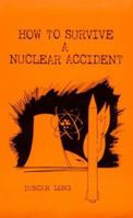 How to Survive a Nuclear Accident 0915179679 Book Cover