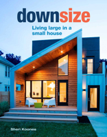 Downsize: Living Large in a Small House 1641550333 Book Cover