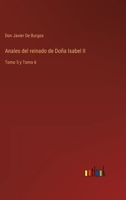 Anales del reinado de Doña Isabel II: Tomo 5 y Tomo 6 3368100025 Book Cover