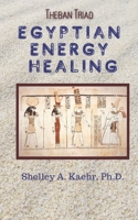 Egyptian Energy Healing: Theban Triad B097329NK5 Book Cover