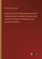 Intorno alla notizia bibliografica posta dal chiarissimo don Celestino Cavedoni nelle memorie di Modena sull'aes grave del museo Kircheriano (Italian Edition) 3385071933 Book Cover