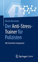 Der Anti-Stress-Trainer Fur Polizisten: Mit Sicherheit Entspannter 3658124741 Book Cover