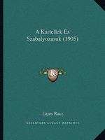 A Kartellek Es Szabalyozasuk (1905) 1149062681 Book Cover