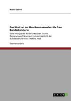 Das Wort hat der Herr Bundeskanzler / die Frau Bundeskanzlerin: Eine Analyse der Redefunktionen in den Regierungserklärungen zum Amtsantritt der Bundeskanzler von 1949 bis 2005 3640695267 Book Cover