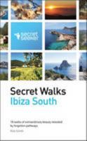 Secret Walks: Ibiza South: 18 Walks of Extraordinary Beauty Revealed by Forgotten Pathways 0956931596 Book Cover