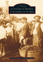 Vignoble du Madiran et Pacherenc du Vic-Bilh (Mémoire En Images Locaux) (French Edition) 2842536274 Book Cover