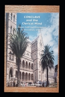 Conclave and the Clerical Mind: Power, Faith and Redemption in the Catholic Church B0DTGN56BL Book Cover