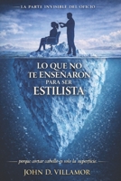 LO QUE NO TE ENSEÑARON PARA SER ESTILISTA: La parte invisible del oficio (Spanish Edition) B0GXCBFDYQ Book Cover