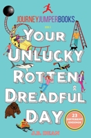 Your Unlucky, Rotten, Dreadful Day: Journey Jumper Books 1080192050 Book Cover