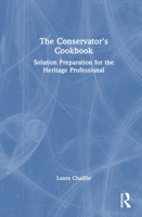 The Conservator's Cookbook: Solution Preparation for the Heritage Professional 1032489790 Book Cover