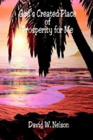 God's Created Place of Prosperity for Me 1598240552 Book Cover