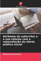 Atributos do subscritor e a sua relação com a subavaliação da oferta pública inicial (Portuguese Edition) 6208682134 Book Cover