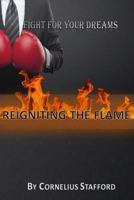 Fight For Your Dreams: Reigniting The Flame 198762419X Book Cover