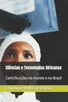 Ciências e Tecnologias Africanas: Contribuições no mundo e no Brasil (Portuguese Edition) 6501240492 Book Cover