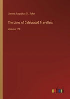 The Lives of Celebrated Travellers: Volume 1/3 3368936778 Book Cover