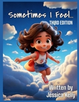 Sometimes I Feel...: Third Edition B0DZXMTQHW Book Cover