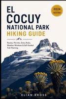 El Cocuy National Park Hiking Guide: Routes, Permits, Entry Rules, Weather Windows & Self-Guided Trek Planning B0H559S7T1 Book Cover