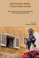 Sant'Antonio Abate, il fuoco della musica. Studi e riflessioni con particolare attenzione al culto di Macerata Campania 0244768129 Book Cover