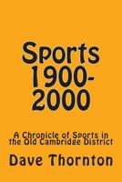 Sports 1900-2000: A Chronicle of Sports in the Old Cambridge District 1489573518 Book Cover