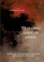 Die heiligen Lieder der Navajo: Gesänge, Zeremonien und die Heilkunst der Diné (German Edition) 3384298934 Book Cover