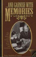 . . . and Garnish With Memories: The Life, Times, and Recipes of a Great Cook and Raconteur 157072072X Book Cover