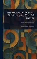 The Works of Robert G. Ingersoll, Vol. 08 (of 12) 1023325454 Book Cover